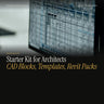 Starter Kit for Architects: CAD Blocks, Templates, Revit Packs cover