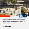 Architectural Post-production with SketchUp and Photoshop