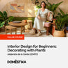 Interior Design for Beginners: Decorating with Plants