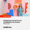 Designing Immersive Art Installations for Events