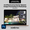 Architectural and Interior Image Processing in Photoshop